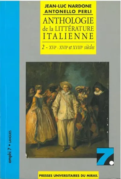 Anthologie de la littérature italienne. Vol. 2. XVIe, XVIIe et XVIIIe siècles