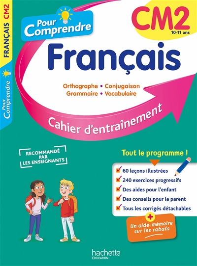 Pour comprendre, français CM2, 10-11 ans : orthographe, conjugaison, grammaire, vocabulaire : cahier d'entraînement