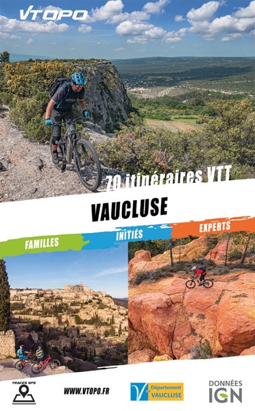 Vaucluse : 70 itinéraires VTT : familles, initiés, experts
