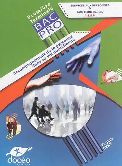 Services aux personnes & aux territoires, ASSP : première, terminale bac pro : accompagnement de la personne dans sa vie quotidienne
