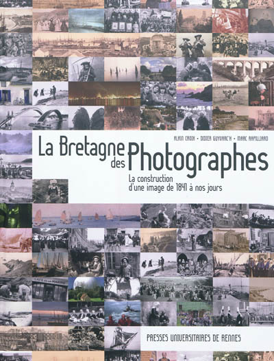 La Bretagne des photographes : la construction d'une image de 1841 à nos jours