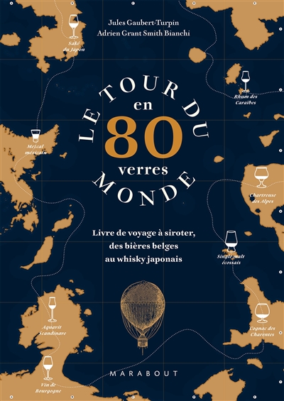 Le tour du monde en 80 verres : livre de voyage à siroter, des bières belges au whisky japonais