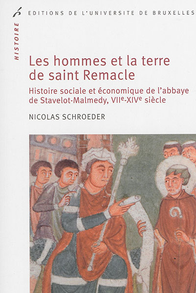 Les hommes et la terre de saint Remacle : histoire sociale et économique de l'abbaye de Stavelot-Malmedy, VIIe-XIVe siècle