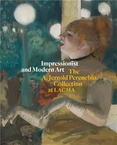 Impressionist and Modern Art The A. Jerrold Perenchio Collection at LACMA