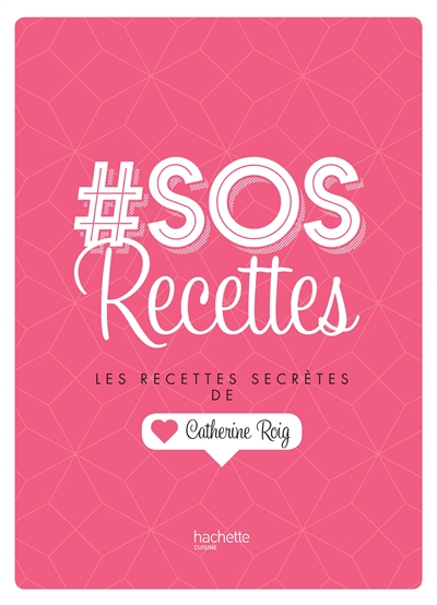 #SOS recettes : les recettes secrètes de Catherine Roig