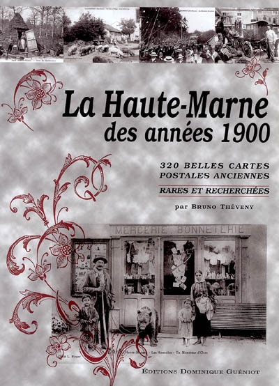 La Haute-Marne des années 1900 : 320 cartes postales rares et recherchées