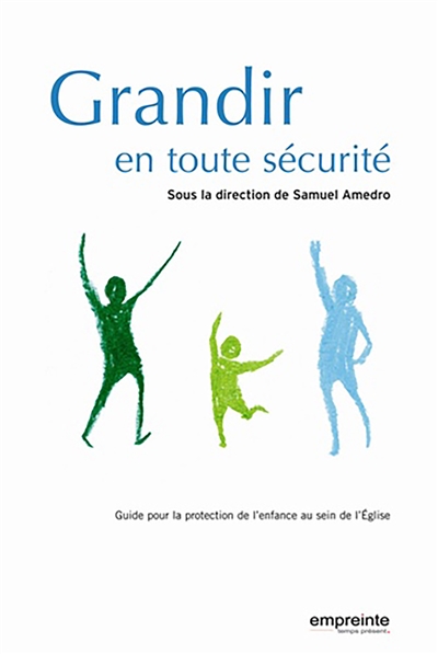 Grandir en toute sécurité : guide pour la protection de l'enfance au sein de l'Eglise