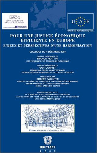Pour une justice économique efficiente en Europe : enjeux et perspectives d'une harmonisation : colloque du 4 décembre 2007