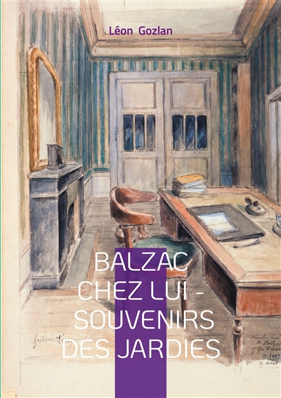 Balzac chez lui : Souvenirs des Jardies : Un témoignage intime sur le quotidien du génie littéraire aux Jardies