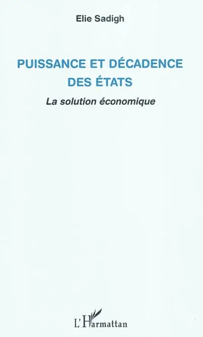 Puissance et décadence des Etats : la solution économique