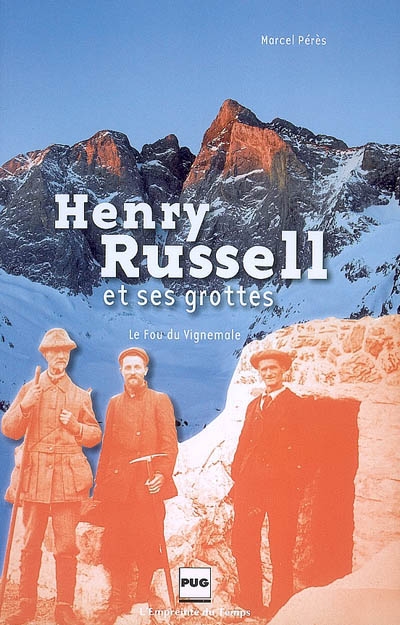 Henry Russell et ses grottes : le fou du Vignemale