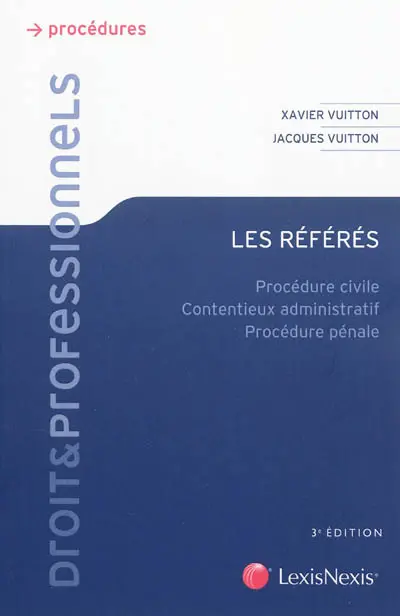Les référés : procédure civile, contentieux administratif, procédure pénale