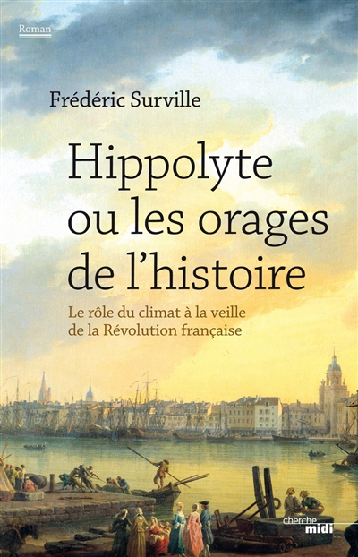 Hippolyte ou Les orages de l'histoire : le rôle du climat à la veille de la Révolution française