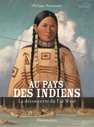 Au pays des Indiens : la découverte du Far West