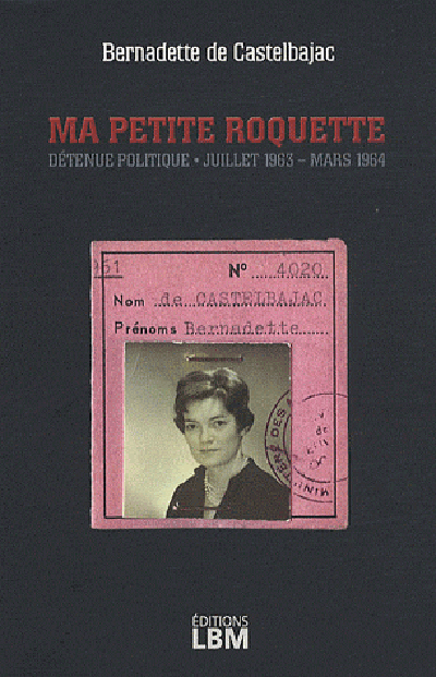 Ma Petite-Roquette : détenue politique : juillet 1963-mars 1964