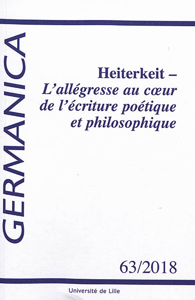 Germanica, n° 63. Heiterkeit : l'allégresse au coeur de l'écriture poétique et philosophique