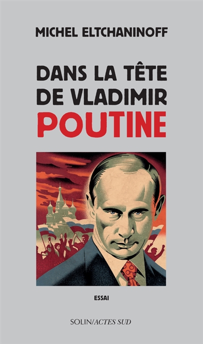 Dans la tête de Vladimir Poutine : essai