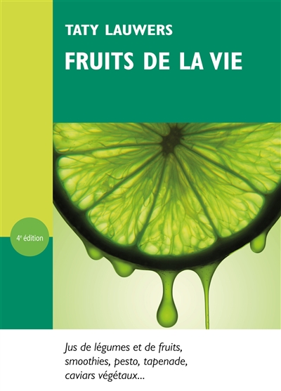 Fruits de la vie : jus de légumes, smoothies et caviars végétaux (à l'extracteur polyvalent)
