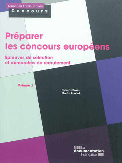 Préparer les concours européens. Vol. 2. Epreuves de sélection et démarches de recrutement