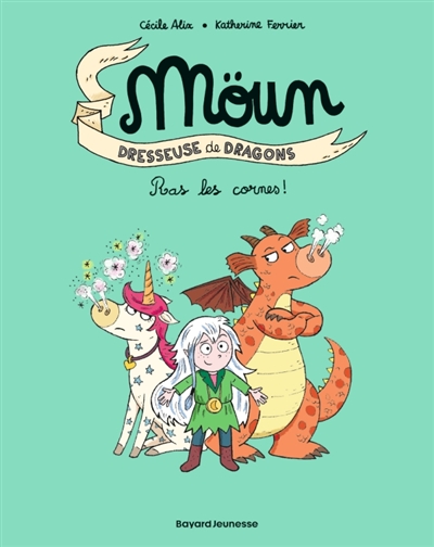 Möun : dresseuse de dragons. Vol. 3. Ras les cornes !