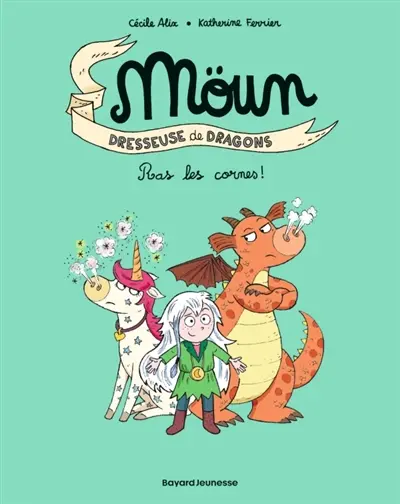 Möun : dresseuse de dragons. Vol. 3. Ras les cornes !
