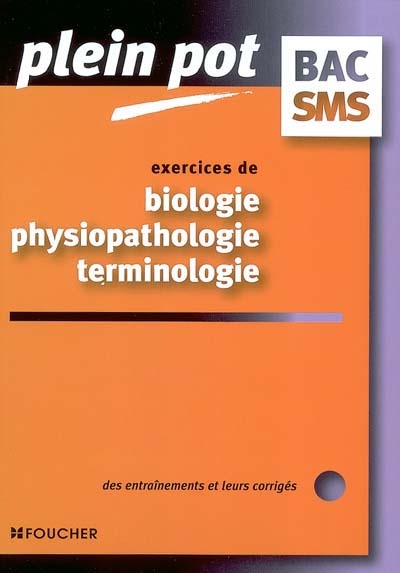 Exercices de biologie, physiopathologie, terminologie bac SMS : des entraînements et leurs corrigés