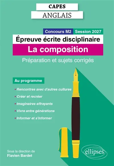Epreuve écrite disciplinaire, Capes anglais : la composition : préparation et sujets corrigés, session 2026