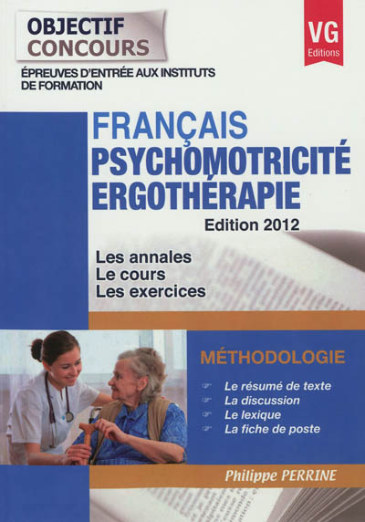 Psychomotricité, ergothérapie, français : épreuves d'entrée aux instituts de formation, méthodologie : les annales, le cours, les exercices