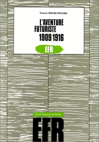 L'Aventure Futuriste, 1909-1916