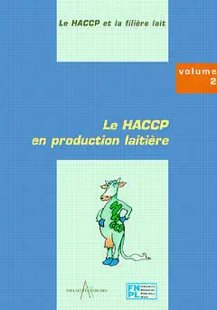 La HACCP et la filière lait. Vol. 2. La HACCP en production laitière