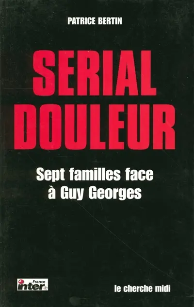 Serial douleur : sept familles face à Guy Georges
