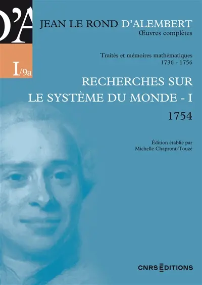 Oeuvres complètes. Série I, Traités et mémoires mathématiques, 1736-1756. Vol. 9a. Recherches sur le système du monde, I (1754)