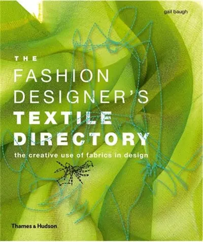 The Fashion Designer´s Textile Directory : The Creative Use of Fabrics in Design