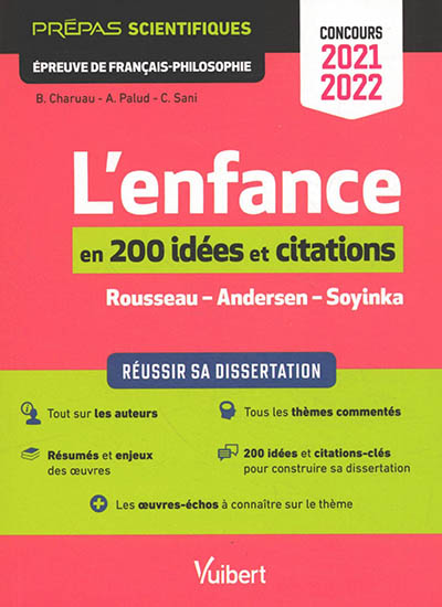 L'enfance en 200 idées et citations, Rousseau, Andersen, Soyinka : prépas scientifiques, épreuve de français-philosophie, concours 2021-2022