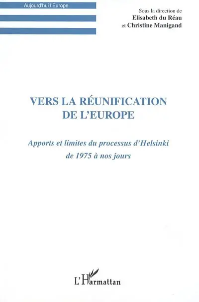Vers la réunification de l'Europe : apports et limites du processus d'Helsinki de 1975 à nos jours