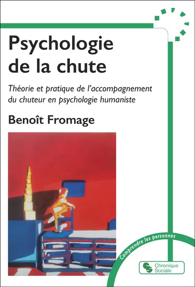 Psychologie de la chute : théorie et pratique de l'accompagnement du chuteur en psychologie humaniste