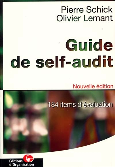 Guide de self-audit : 184 items d'évaluation : pour identifier et maîtriser les risques dans son organisation... ou créer un audit interne