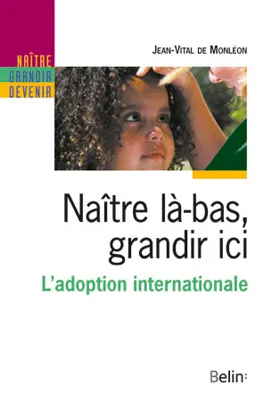 Naître là-bas, grandir ici : l'adoption internationale