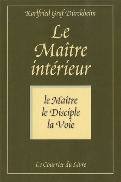 Le maître intérieur : le maître, le disciple, la voie