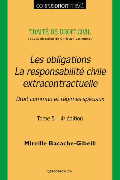Traité de droit civil. Vol. 5. Les obligations, la responsabilité civile extracontractuelle : droit commun et régimes spéciaux