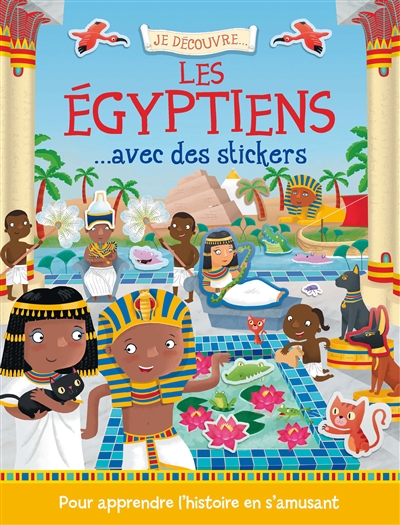 Je découvre les Egyptiens... : avec des stickers