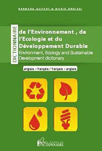 Dictionnaire de l'environnement, de l'écologie et du développement durable : français-anglais, anglais-français