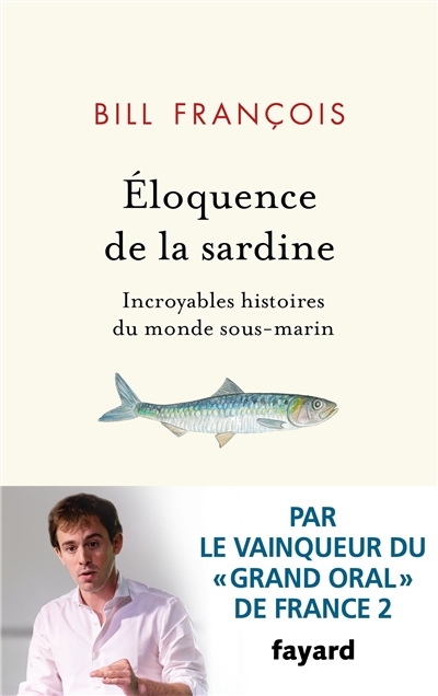 Eloquence de la sardine : incroyables histoires du monde sous-marin