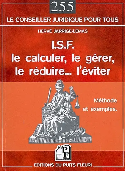 ISF : le calculer, le gérer, le réduire... l'éviter : méthode et exemples