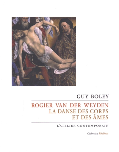 Rogier van der Weyden : la danse des corps et des âmes