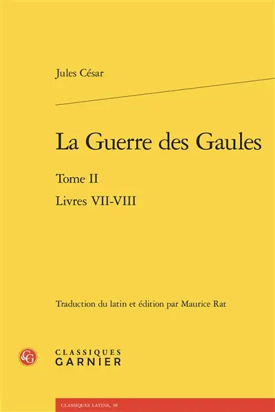 La guerre des Gaules. Vol. 2. Livres VII-VIII