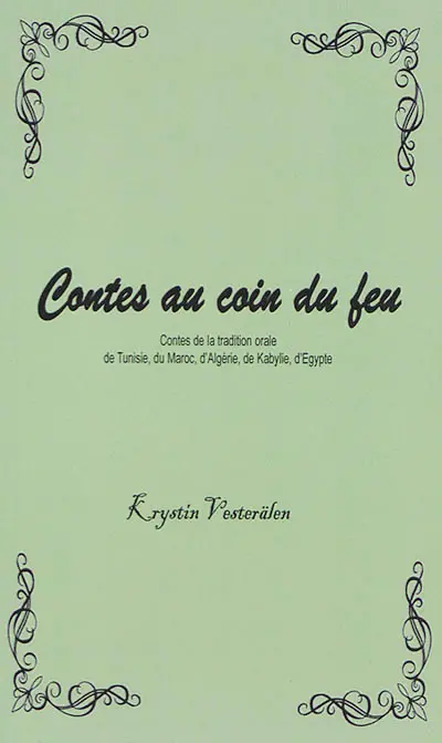 Contes au coin du feu. Contes de la tradition orale de Tunisie, du Maroc, d'Algérie, de Kabylie, d'Egypte
