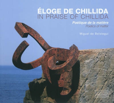 Eloge de Chillida : poétique de la matière. In praise of Chillida : poetics of matter