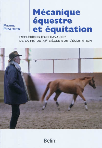 Mécanique équestre et équitation : réflexions d'un cavalier de la fin du XXe siècle sur l'équitation