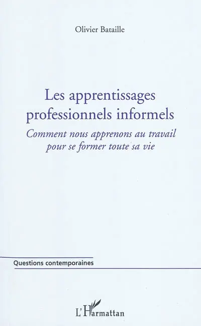 Les apprentissages professionnels informels : comment nous apprenons au travail pour se former toute sa vie